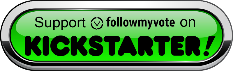 Follow My Vote Kickstarter Button-800px