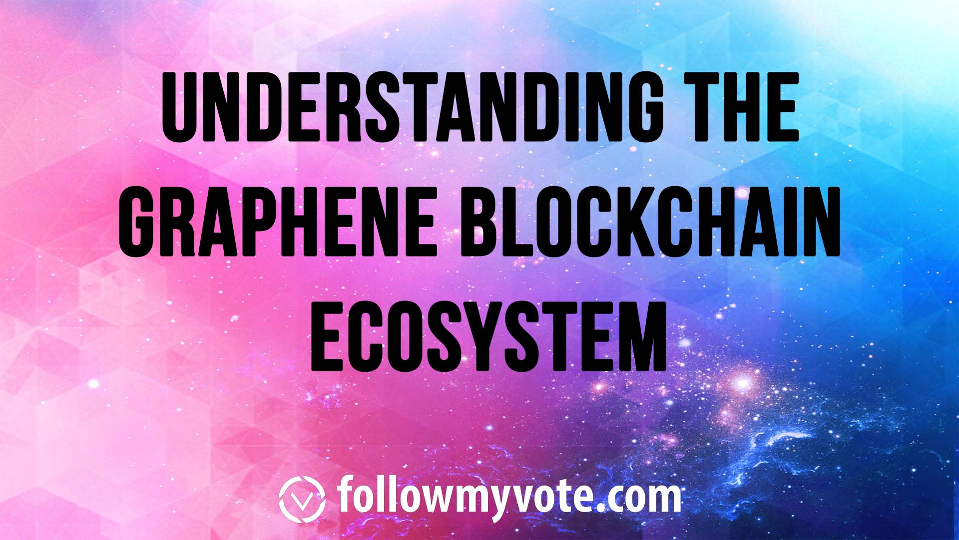 Understanding The Graphene Blockchain Ecosystem - follow my vote