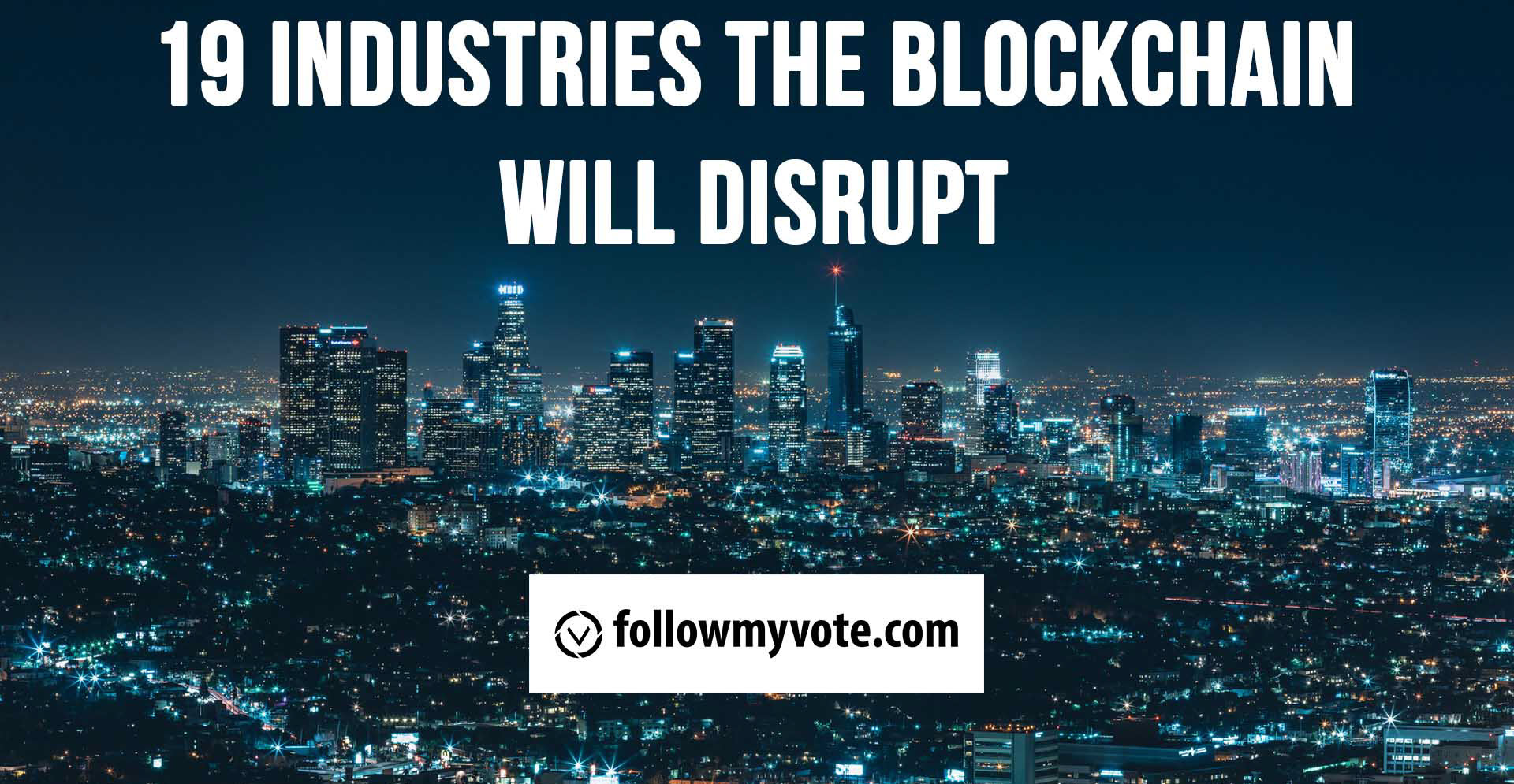 19 Industries The Blockchain Will Disrupt