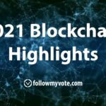 2021 Blockchain Highlights - Follow My Vote